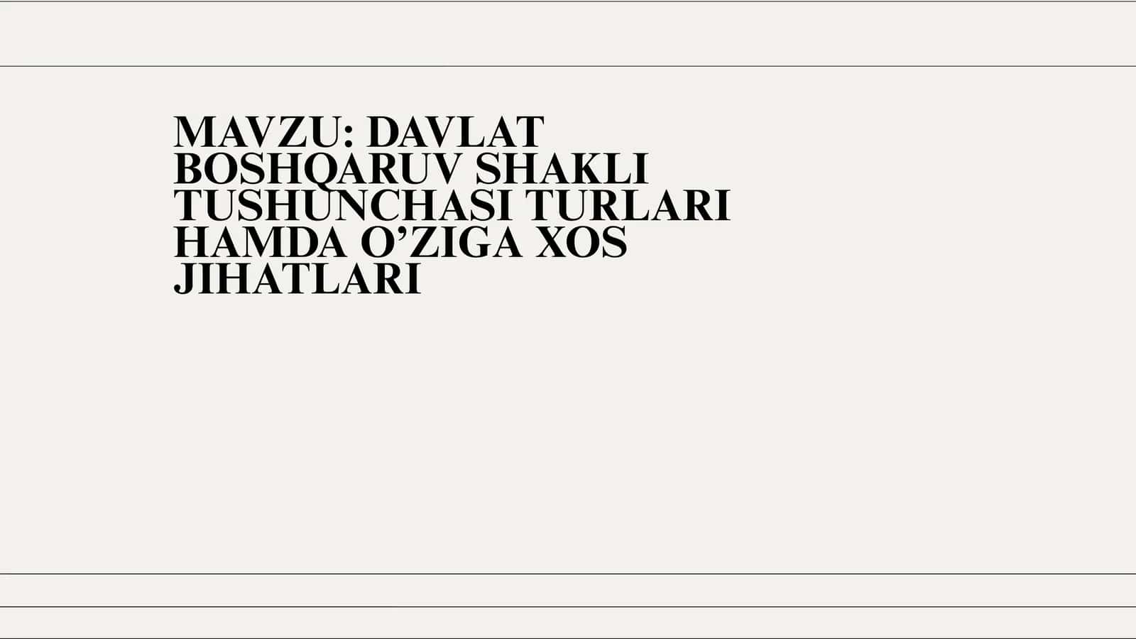 DAVLAT BOSHQARUV SHAKLI TUSHUNCHASI TURLARI HAMDA O’ZIGA XOS JIHATLARI