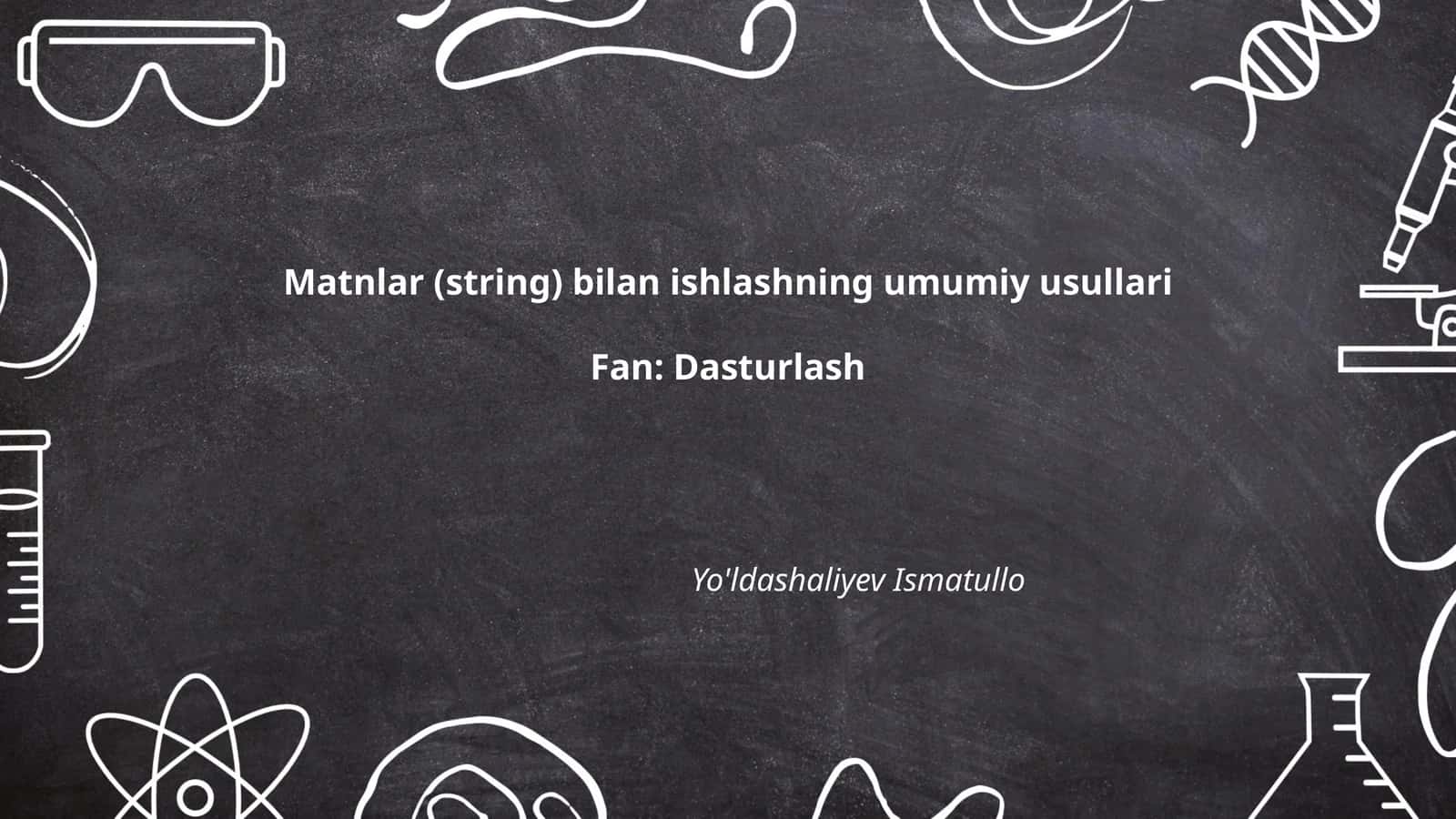 Matnlar (string) bilan ishlashning umumiy usullari