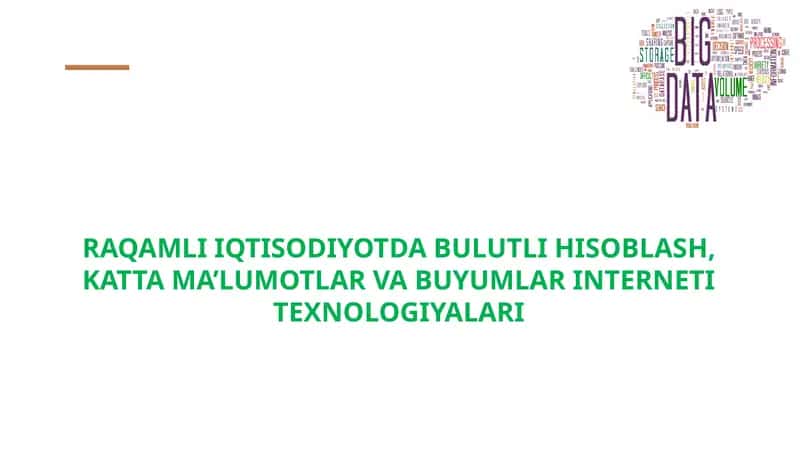 RAQAMLI IQTISODIYOTDA BULUTLI HISOBLASH, KATTA MA’LUMOTLAR VA BUYUMLAR INTERNETI TEXNOLOGIYALARI
