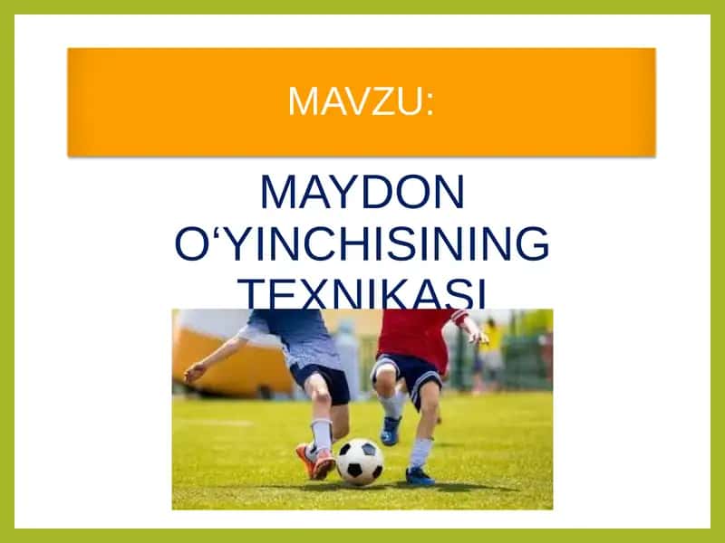 MAYDON O‘YINCHISINING TEXNIKASI