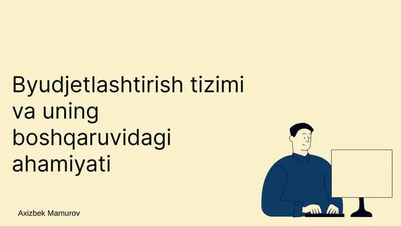 Byudjetlashtirish tizimi va uning boshqaruvidagi ahamiyati