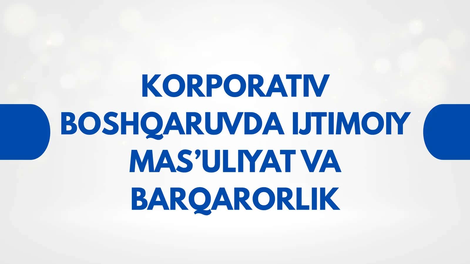 KORPORATIV BOSHQARUVDA IJTIMOIY MAS’ULIYAT VA BARQARORLIK