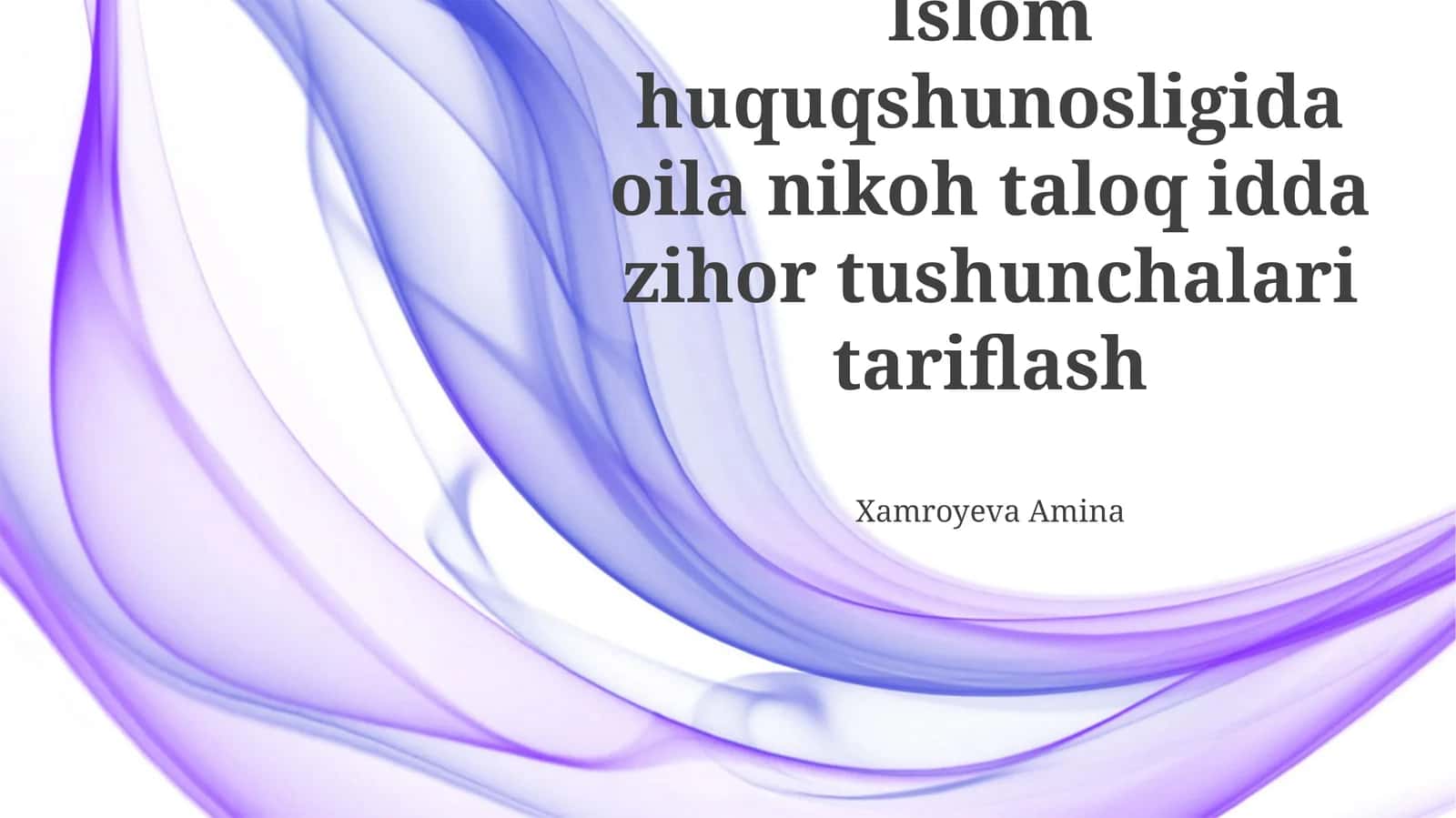 Islom huquqshunosligida oila nikoh taloq idda zihor tushunchalari tariflash