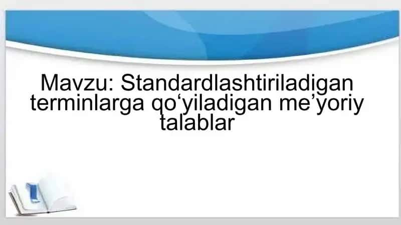 Standardlashtiriladigan terminlarga qoʻyiladigan me’yoriy talablar