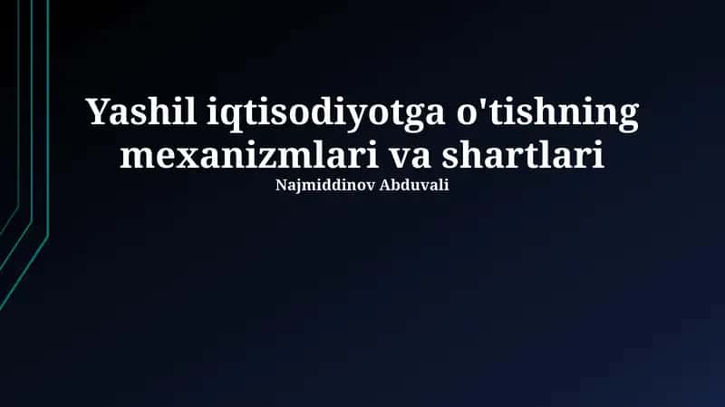 Yashil iqtisodiyotga o'tishning mexanizmlari va shartlari