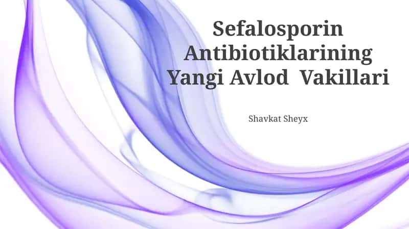 Sefalosporin Antibiotiklarining Yangi Avlod Vakillari