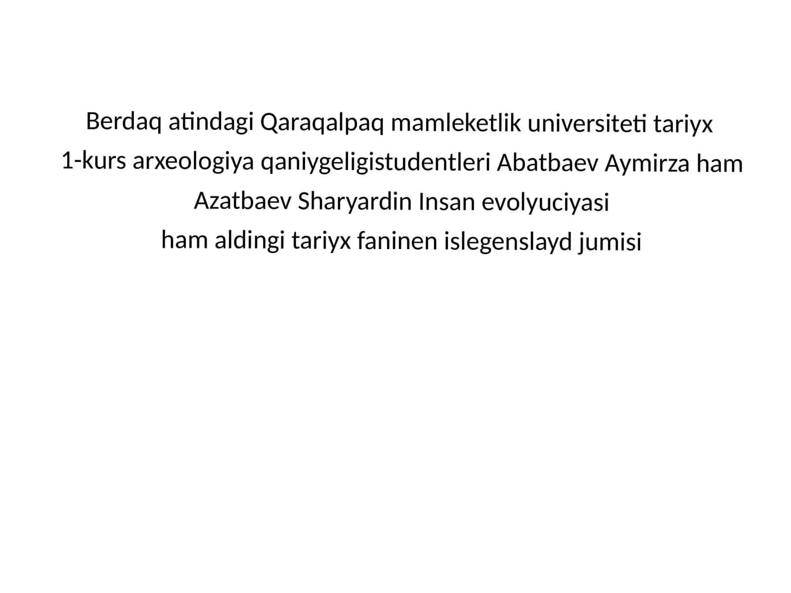 Abatbaev Aymirza va Azatbaev Sharyardin Insan Evolyutsiyasi