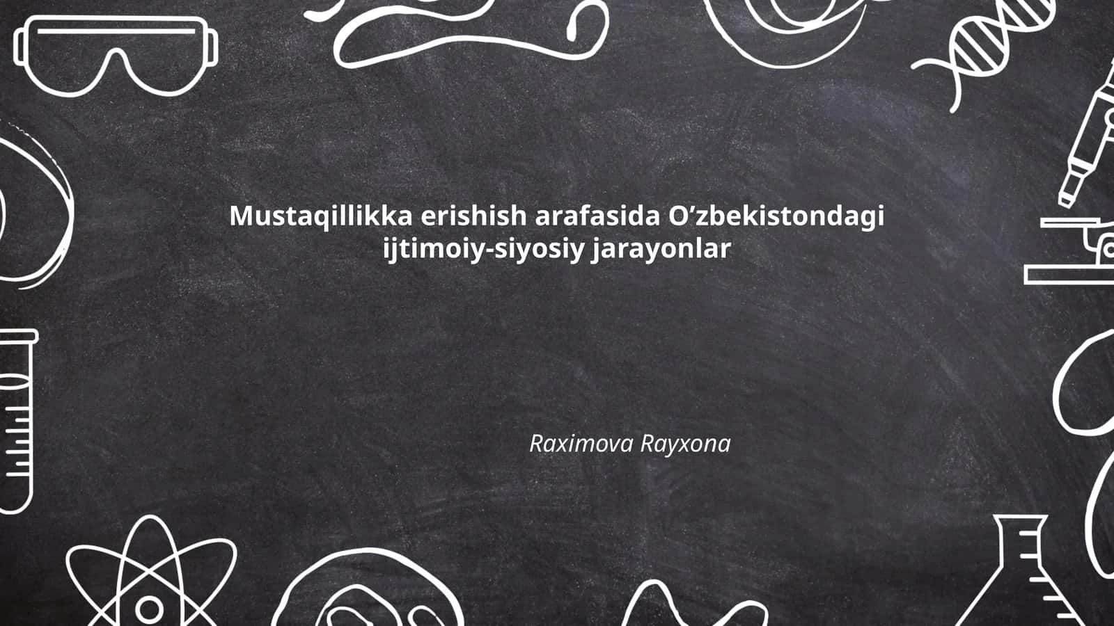 Mustaqillikka erishish arafasida O’zbekistondagi ijtimoiy-siyosiy jarayonlar