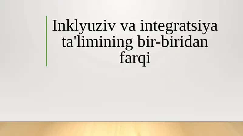 Inklyuziv va integratsiya ta'limining bir-biridan farqi