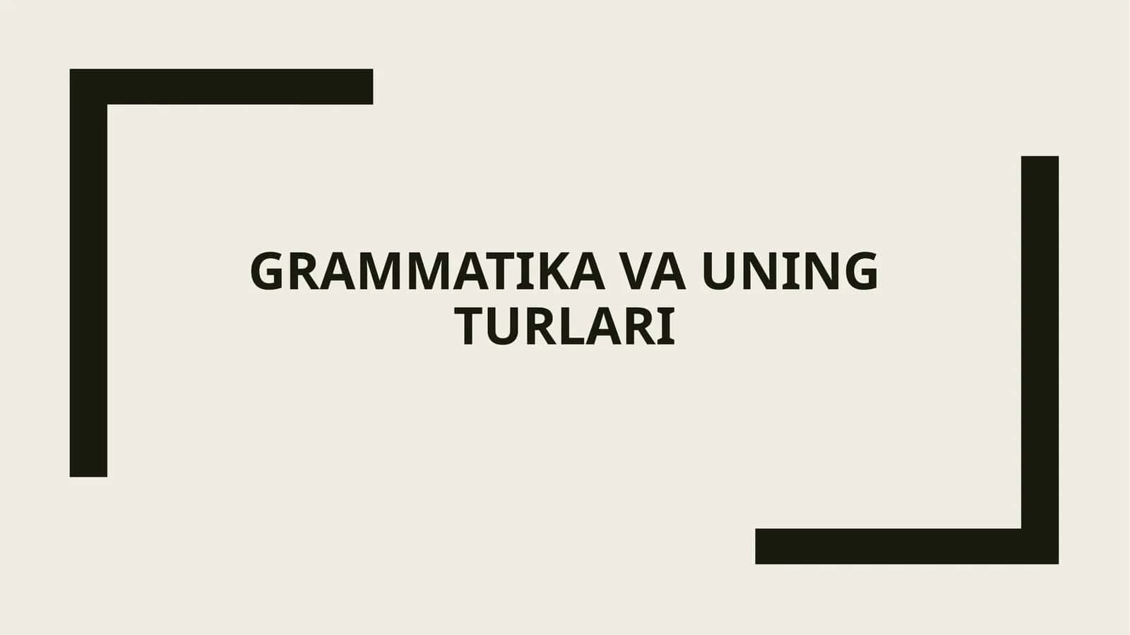 Grammatika va uning turlari