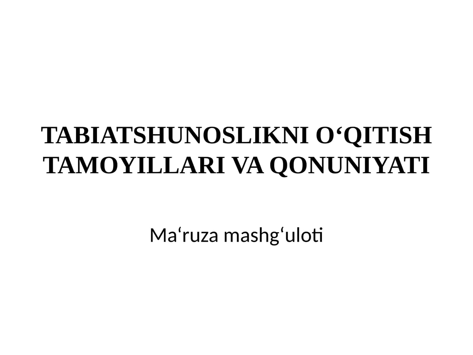 TABIATSHUNOSLIKNI O‘QITISH TAMOYILLARI VA QONUNIYATI