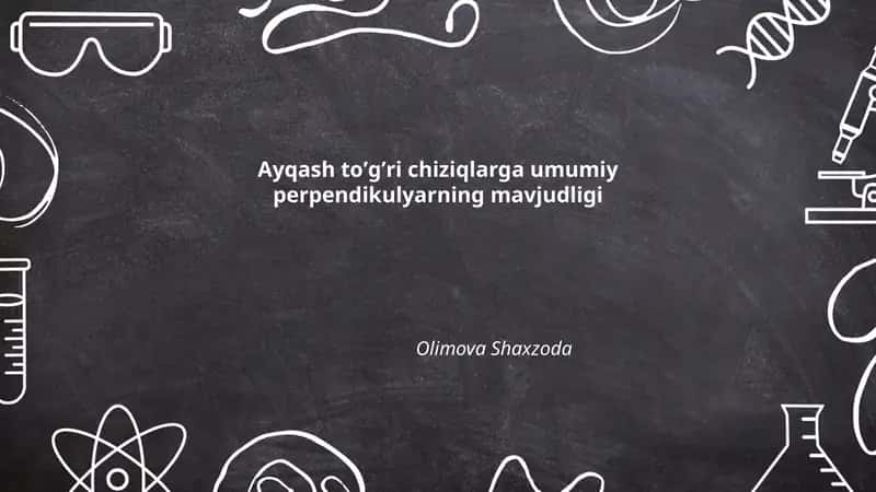 Ayqash toʼgʼri chiziqlarga umumiy perpendikulyarning mavjudligi