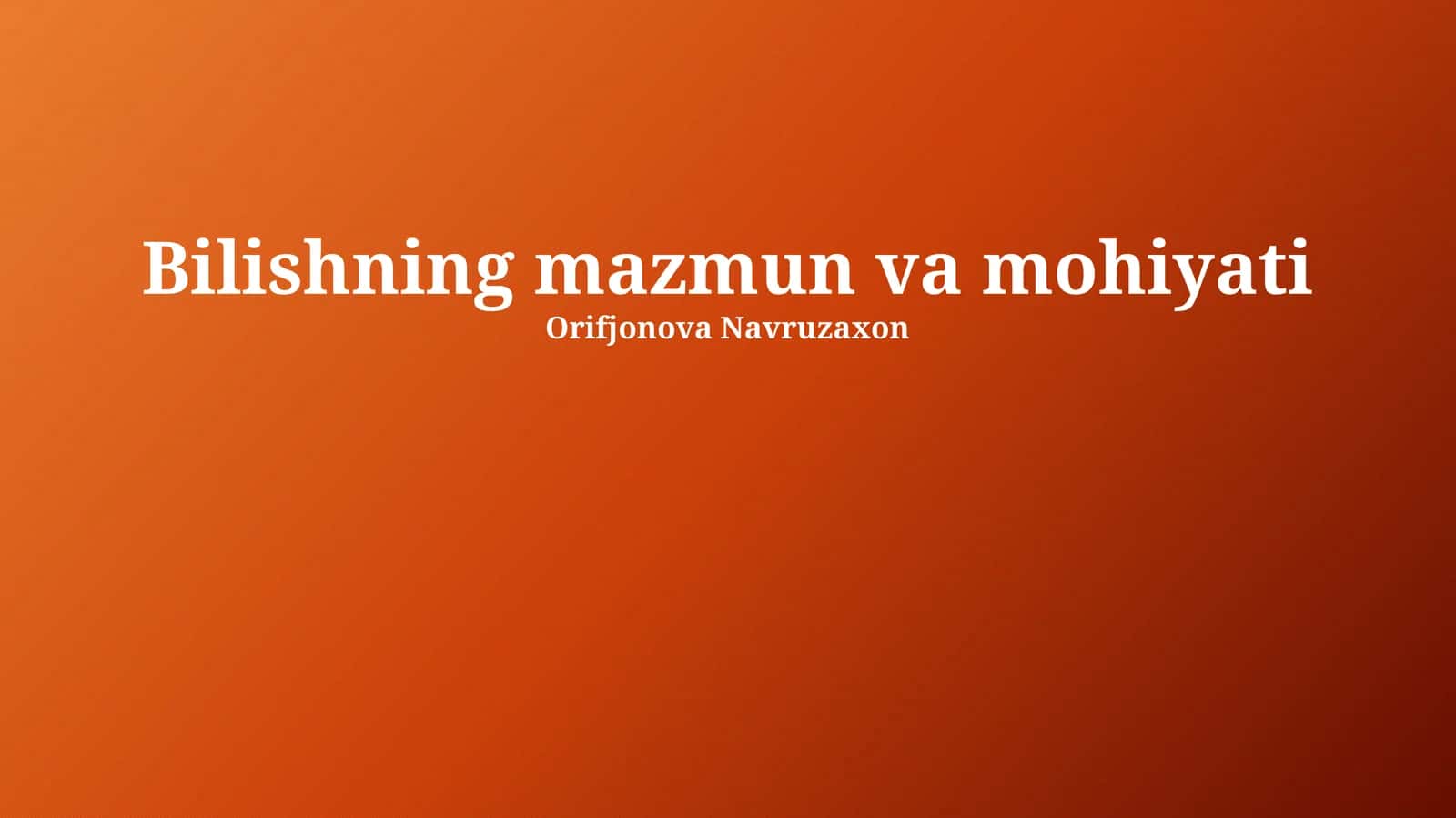 Bilishning mazmun va mohiyati