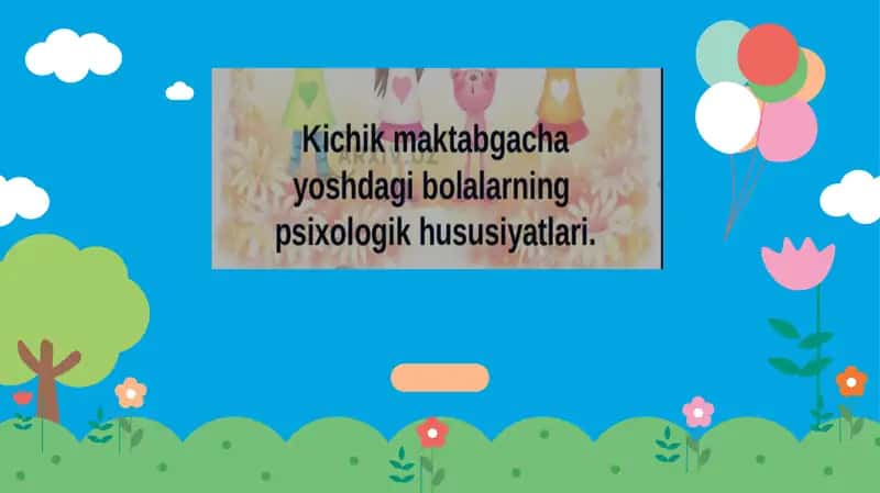 Kichik maktabgacha Yoshdagi bolalarning psixologik hususiyatlari