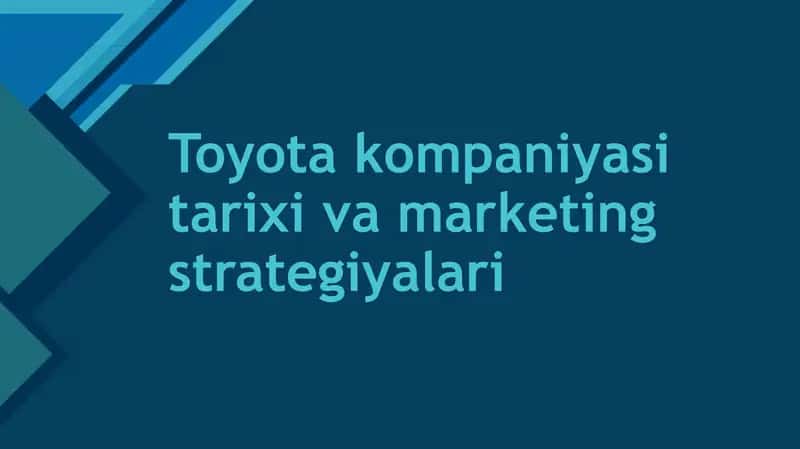 Toyota kompaniyasi tarixi va marketing strategiyalari