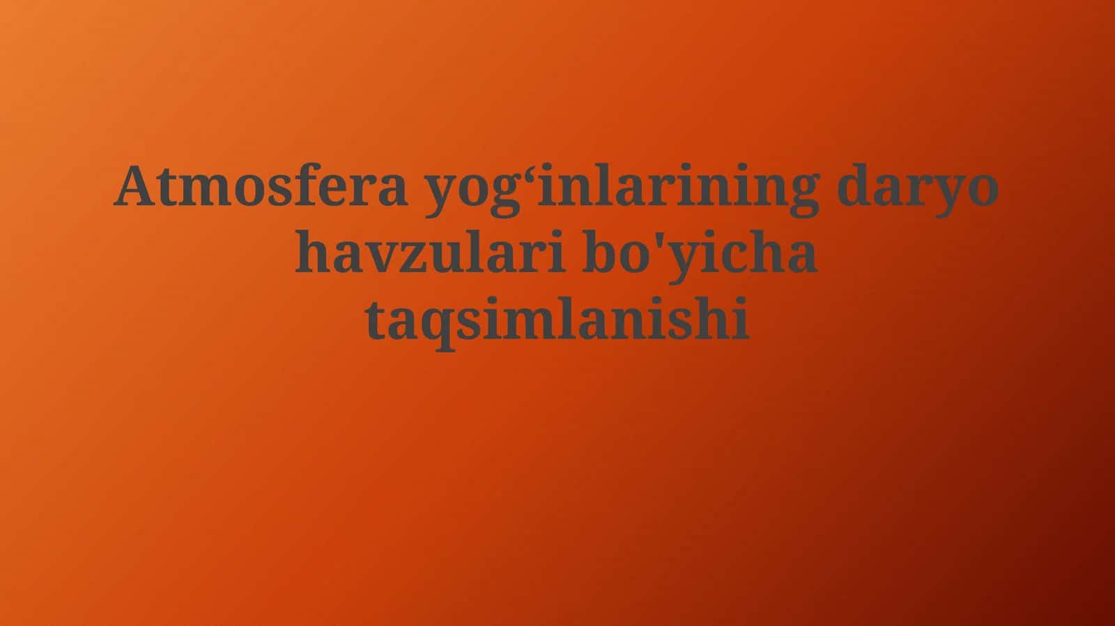 Atmosferayogʻinlariningdaryohavzularibo'yichataqsimlanishi