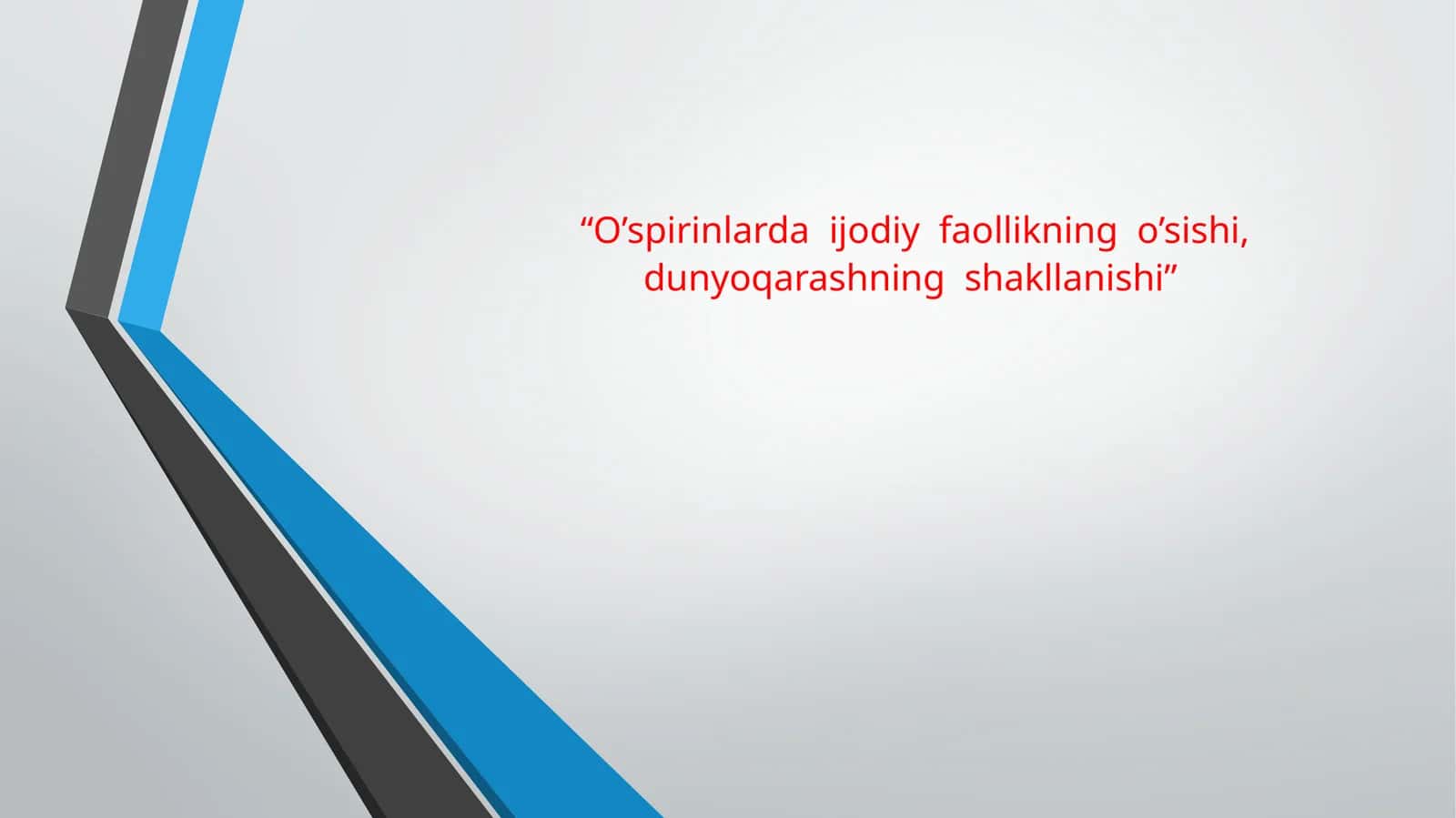 O’spirinlarda ijodiy faollikning o’sishi,dunyoqarashning shakllanishi