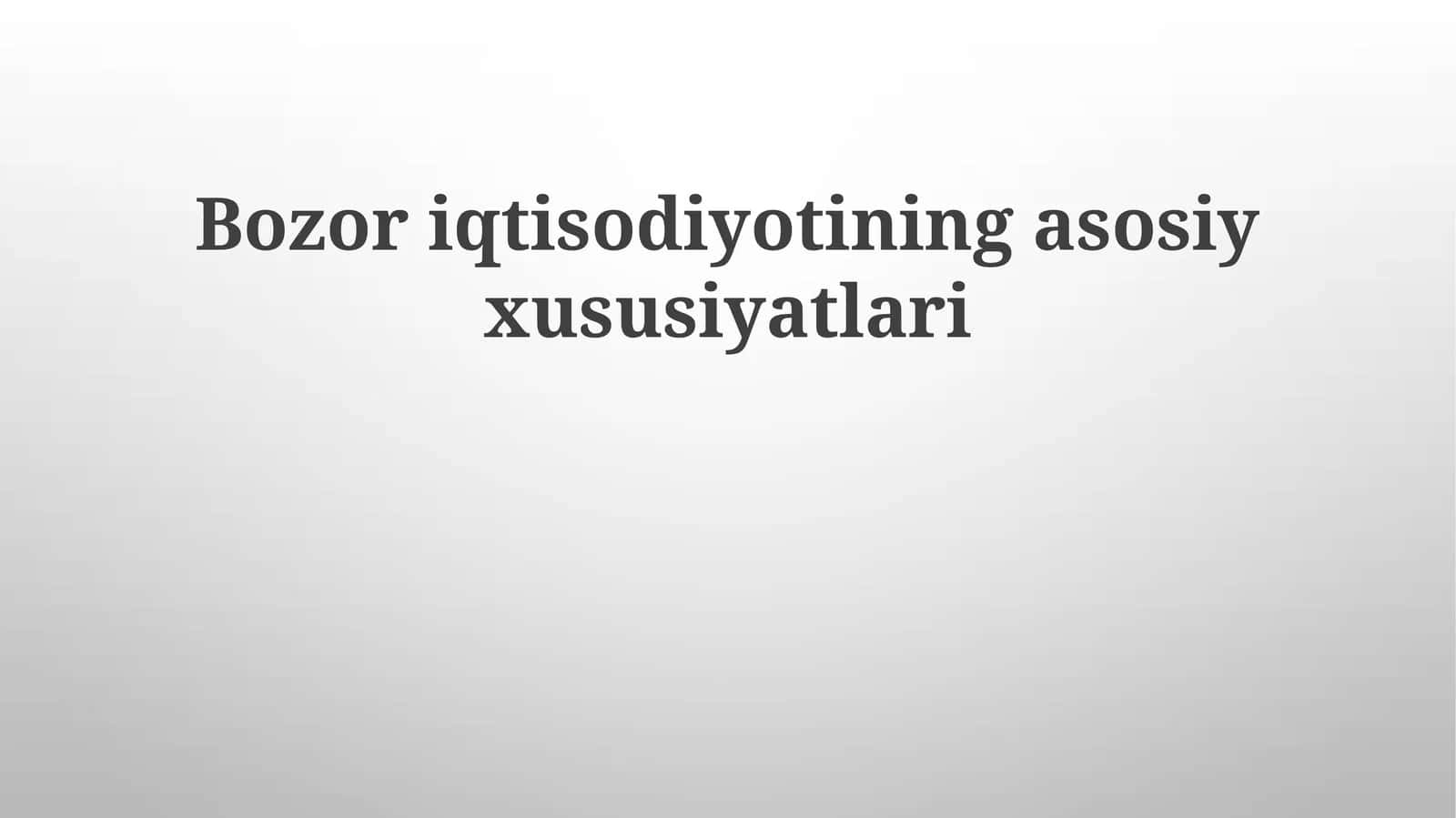 Bozor iqtisodiyotining asosiy xususiyatlari