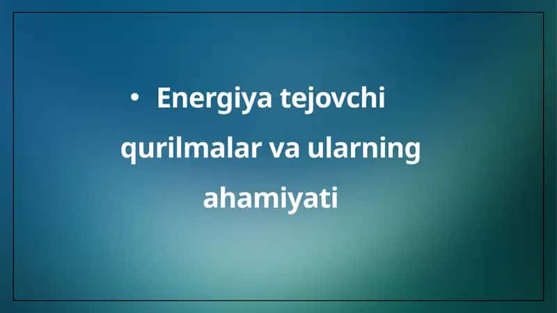 Energiya tejovchi qurilmalar va ularning ahamiyati