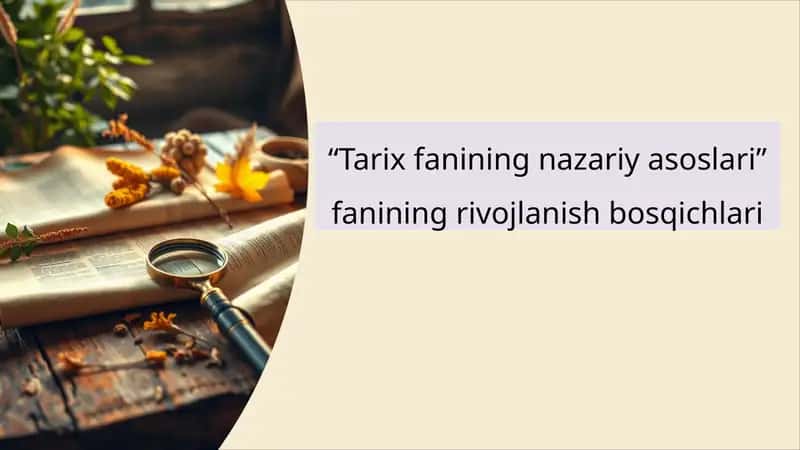 "Tarix fanining nazariy asoslari" fanining rivojlanish bosqichlari