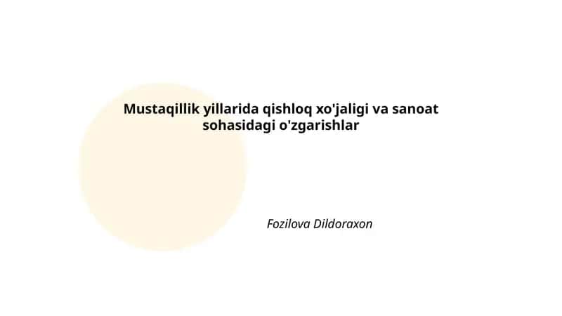 Mustaqillik yillarida qishloq xo'jaligi va sanoat sohasidagi o'zgarishlar