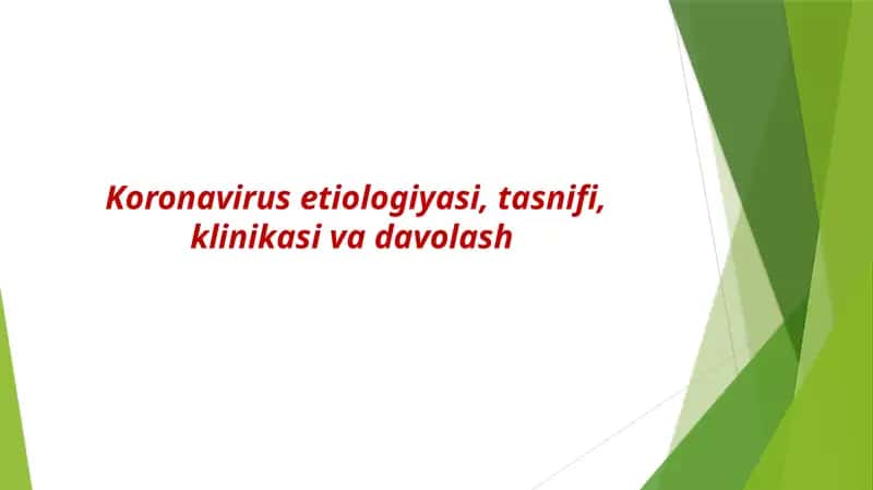 Koronavirus etiologiyasi, tasnifi, klinikasi va davolash