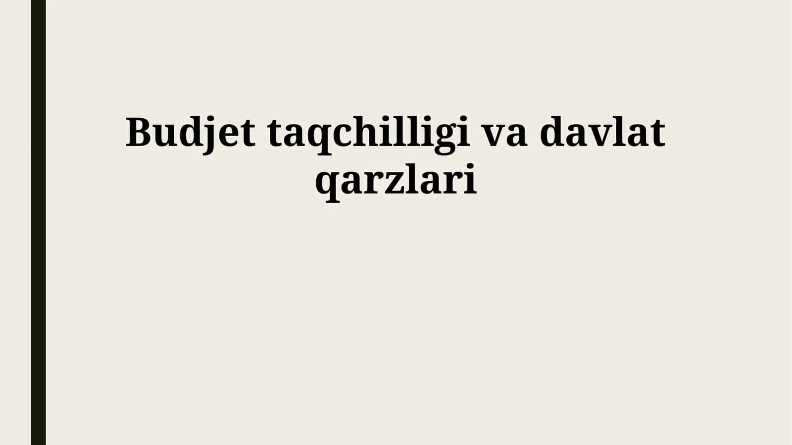 Budjet taqchilligi va davlat qarzlari