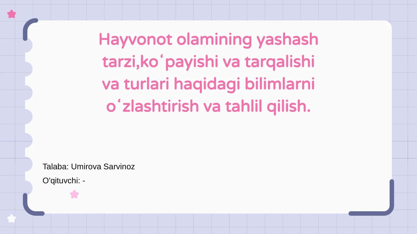 Hayvonot olamining yashash tarzi,koʻpayishi va tarqalishi va turlari haqidagi bilimlarni oʻzlashtirish va tahlil qilish