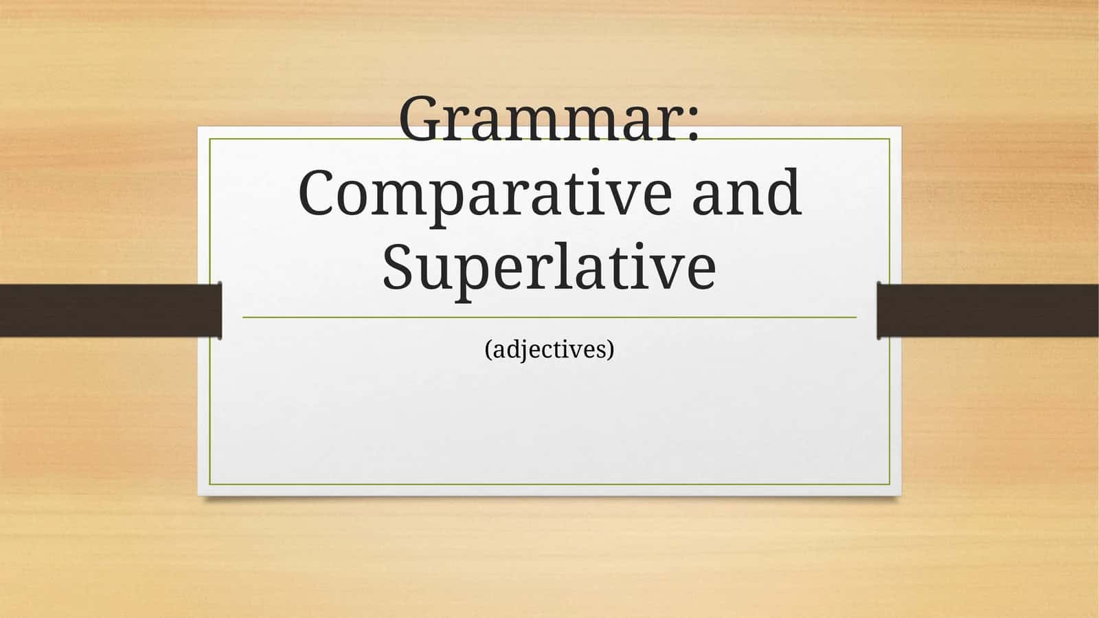 Grammar: Comparative and Superlative (adjectives)