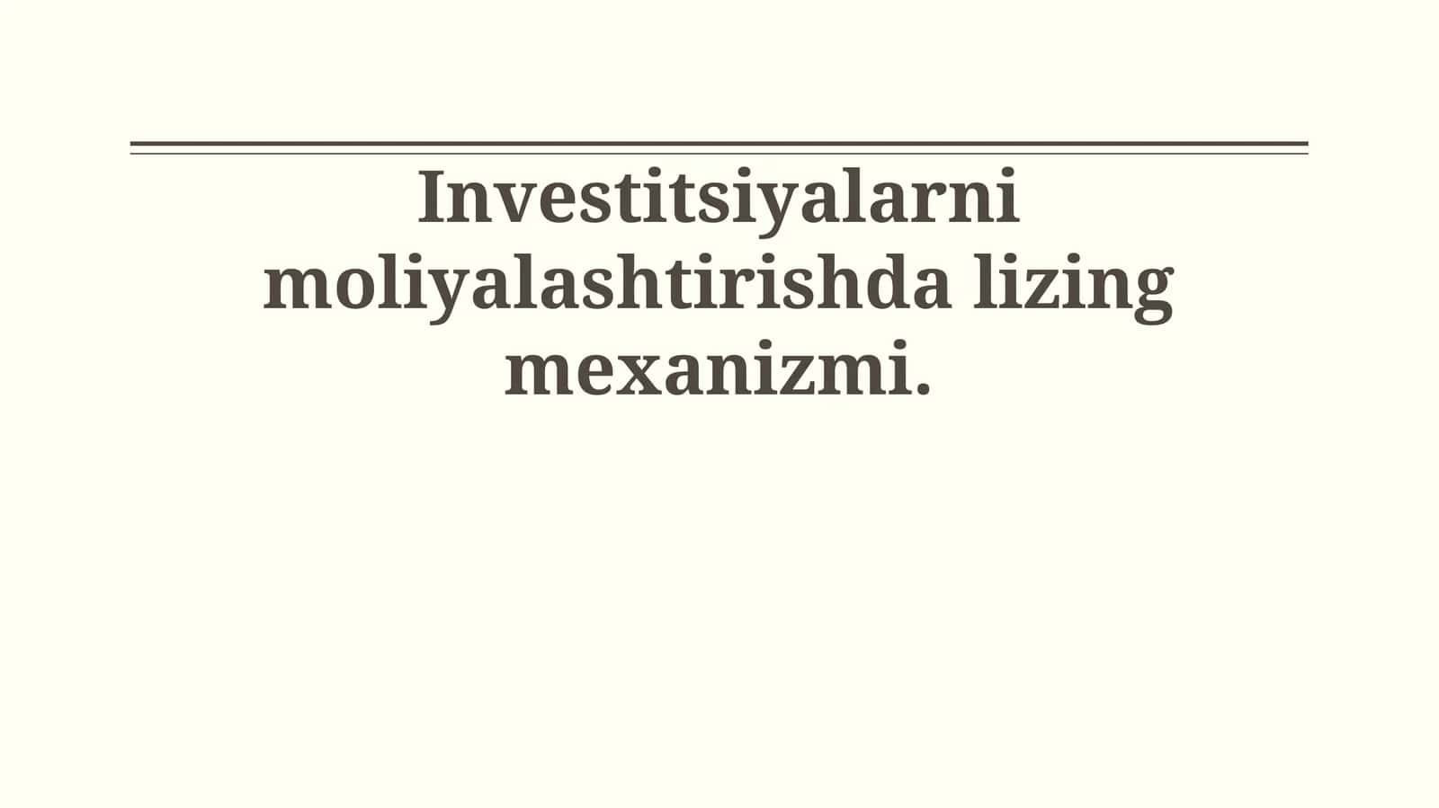 Investitsiyalarni moliyalashtirishda lizing mexanizmi