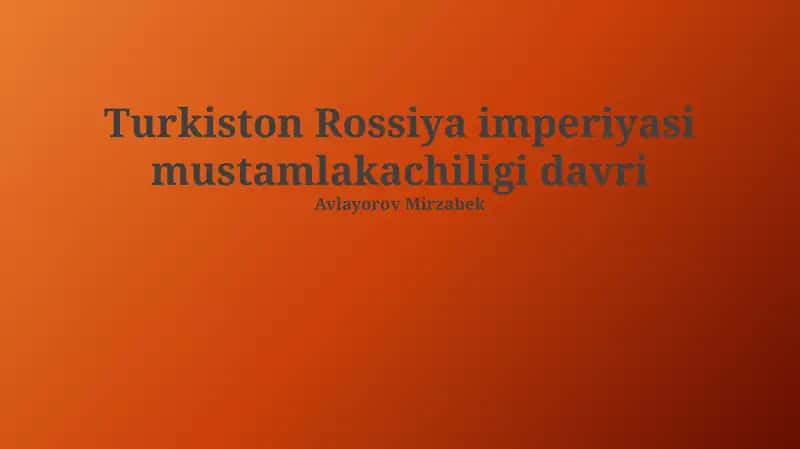 Turkiston Rossiya imperiyasi mustamlakachiligi davri