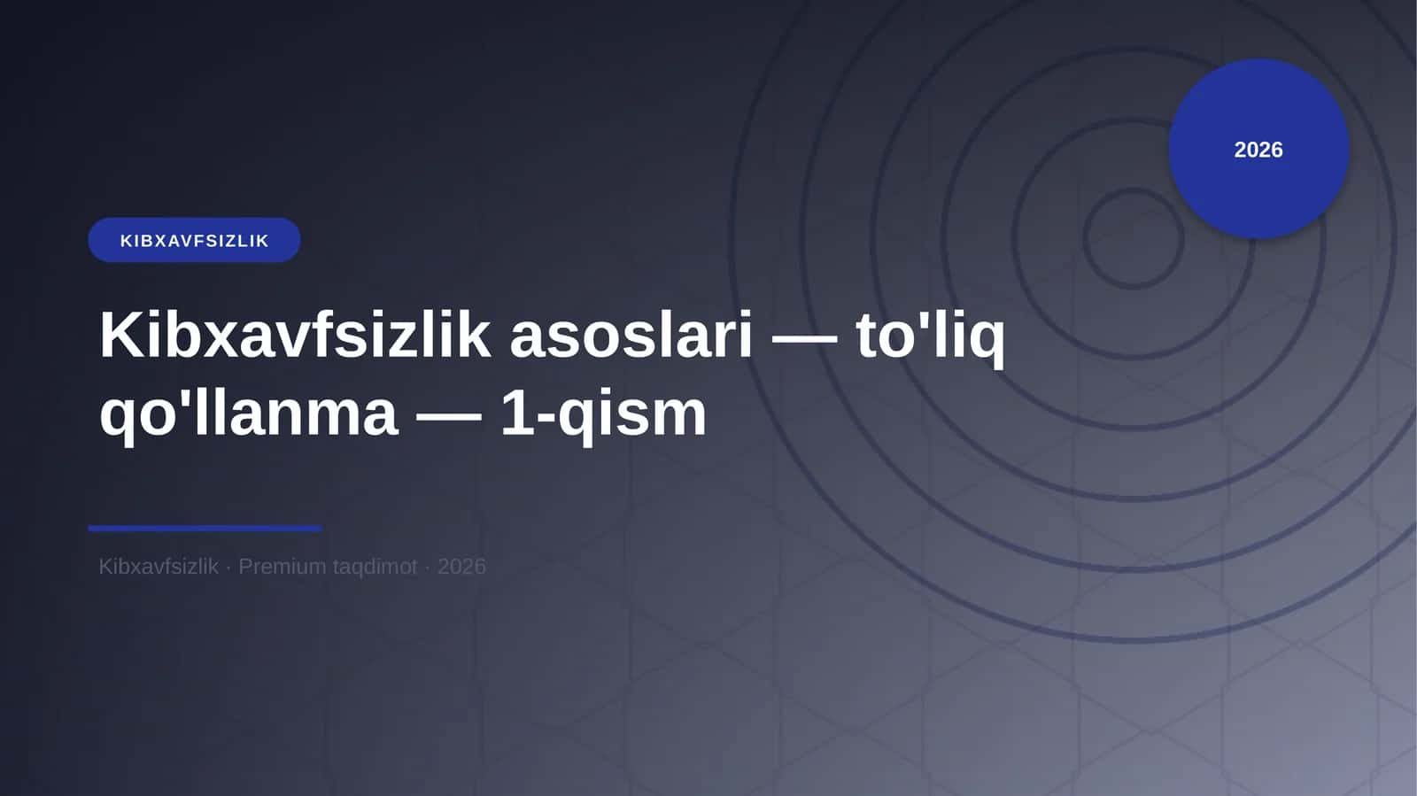 Kibxavfsizlik asoslari — to'liq qo'llanma — 1-qism