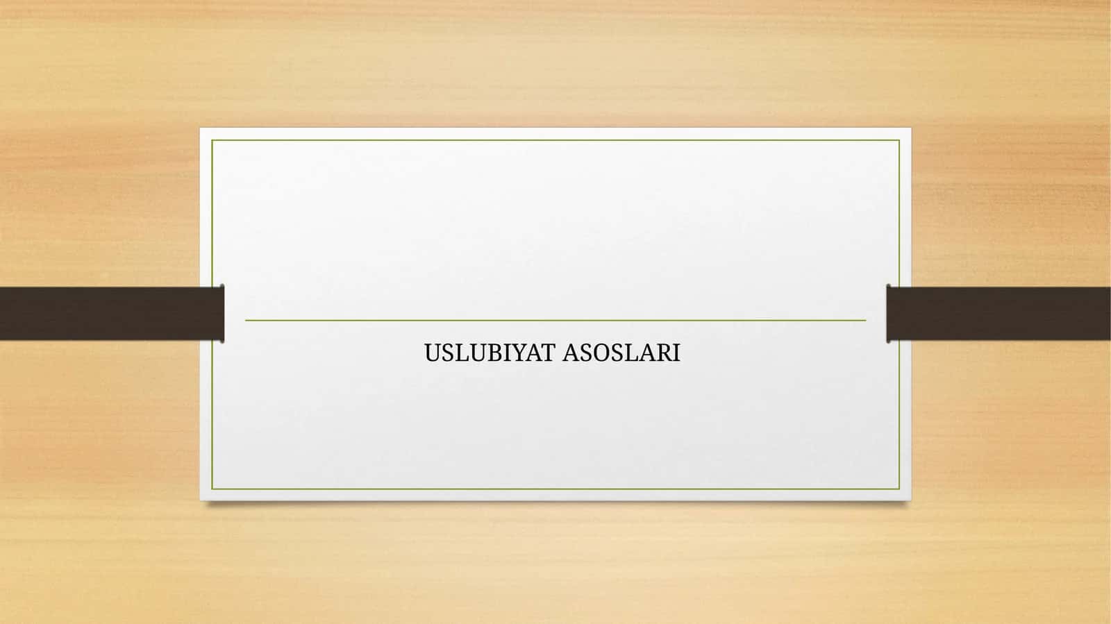 USLUBIYAT ASOSLARI