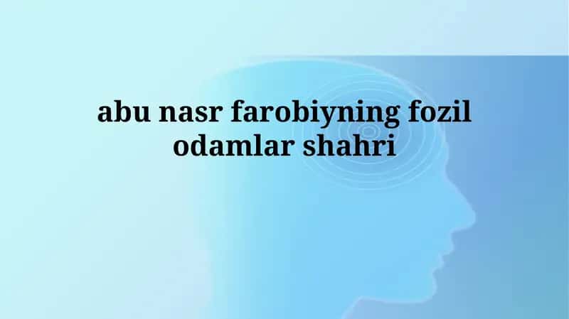 Abu Nasr Al-Farobiyning fozilodamlarshahri
