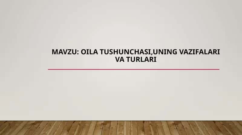 Oila tushunchasi,uning vazifalari va turlari pptx