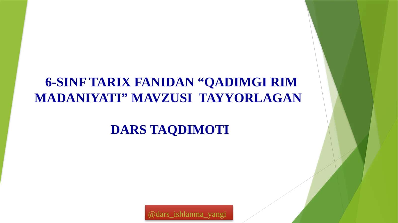 6-SINF TARIX FANIDAN “QADIMGI RIM MADANIYATI” MAVZUSI TAYYORLAGANDARS TAQDIMOTI