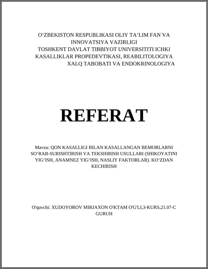 QON KASALLIGI BILAN KASALLANGAN BEMORLARNI SO‘RAB-SURISHTIRISH VA TEKSHIRISH USULLARI (SHIKOYATINI YIG‘ISH, ANAMNEZ YIG‘ISH, NASLIY FAKTORLAR). KO‘ZDAN KECHIRISH
