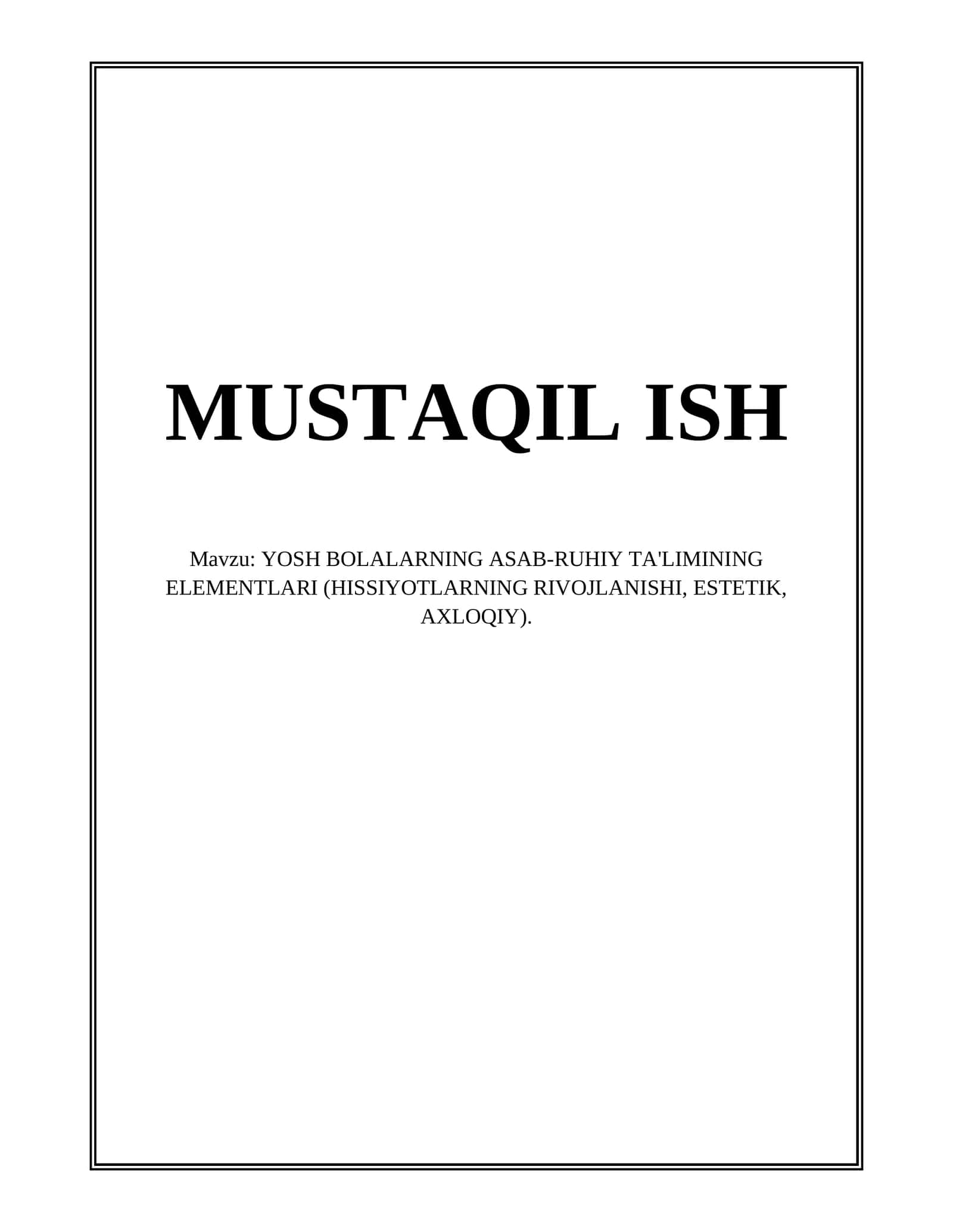 YOSH BOLALARNING ASAB-RUHIY TA'LIMINING ELEMENTLARI (HISSIYOTLARNING RIVOJLANISHI, ESTETIK, AXLOQIY)