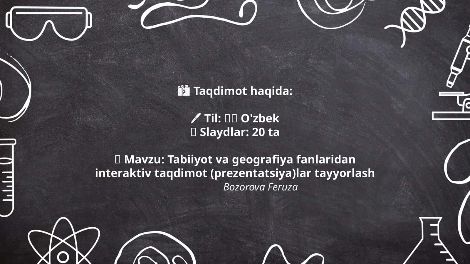 Tabiiyot va geografiya fanlaridan interaktiv taqdimot (prezentatsiya)lar tayyorlash