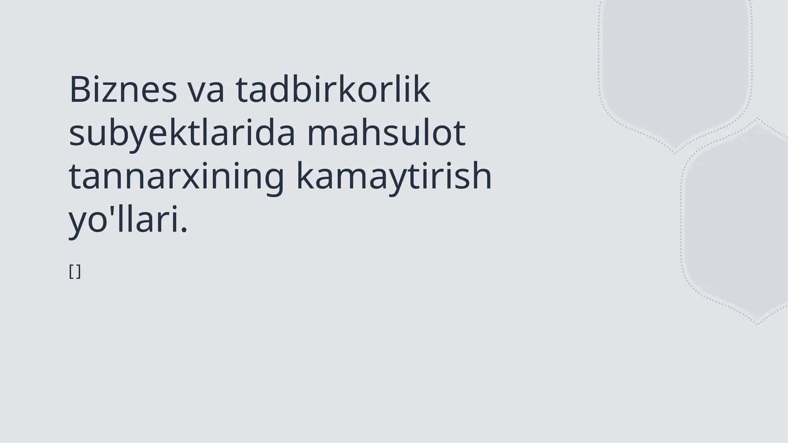 Biznes va tadbirkorlik subyektlarida mahsulot tannarxining kamaytirish yo'llari