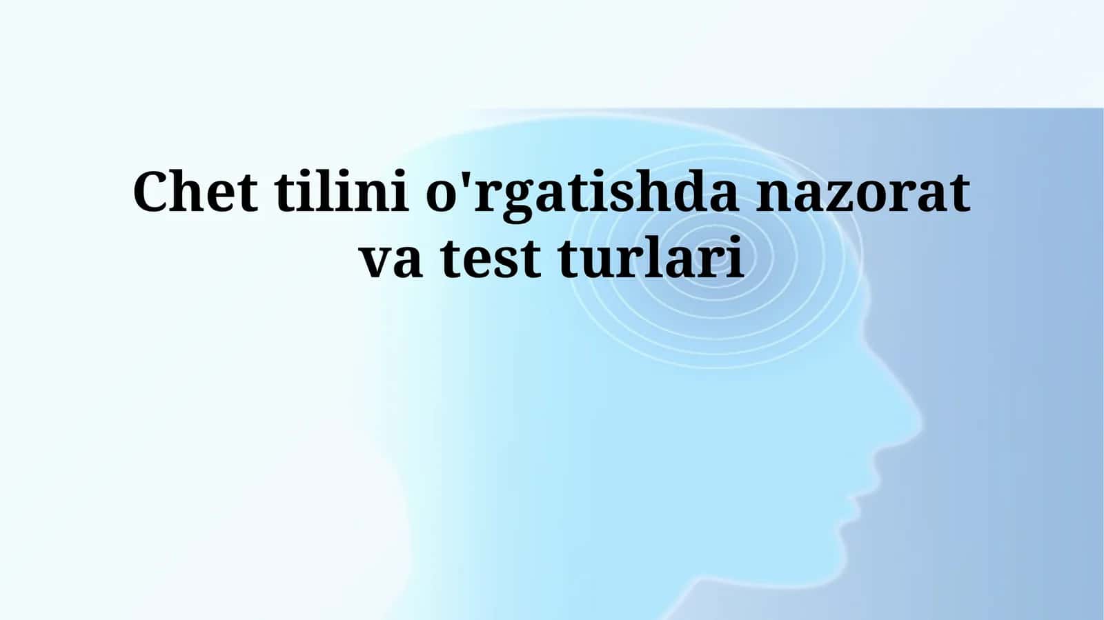 Chet tilini o'rgatishda nazorat va test turlari