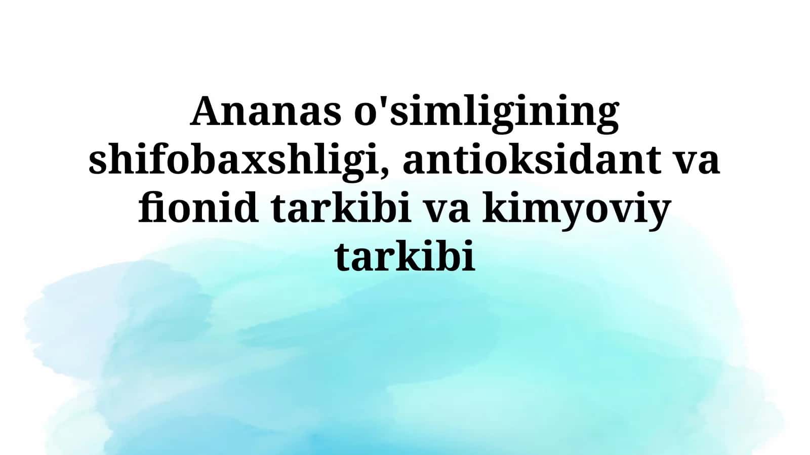 Ananas o'simligining shifobaxshligi va tarkibi