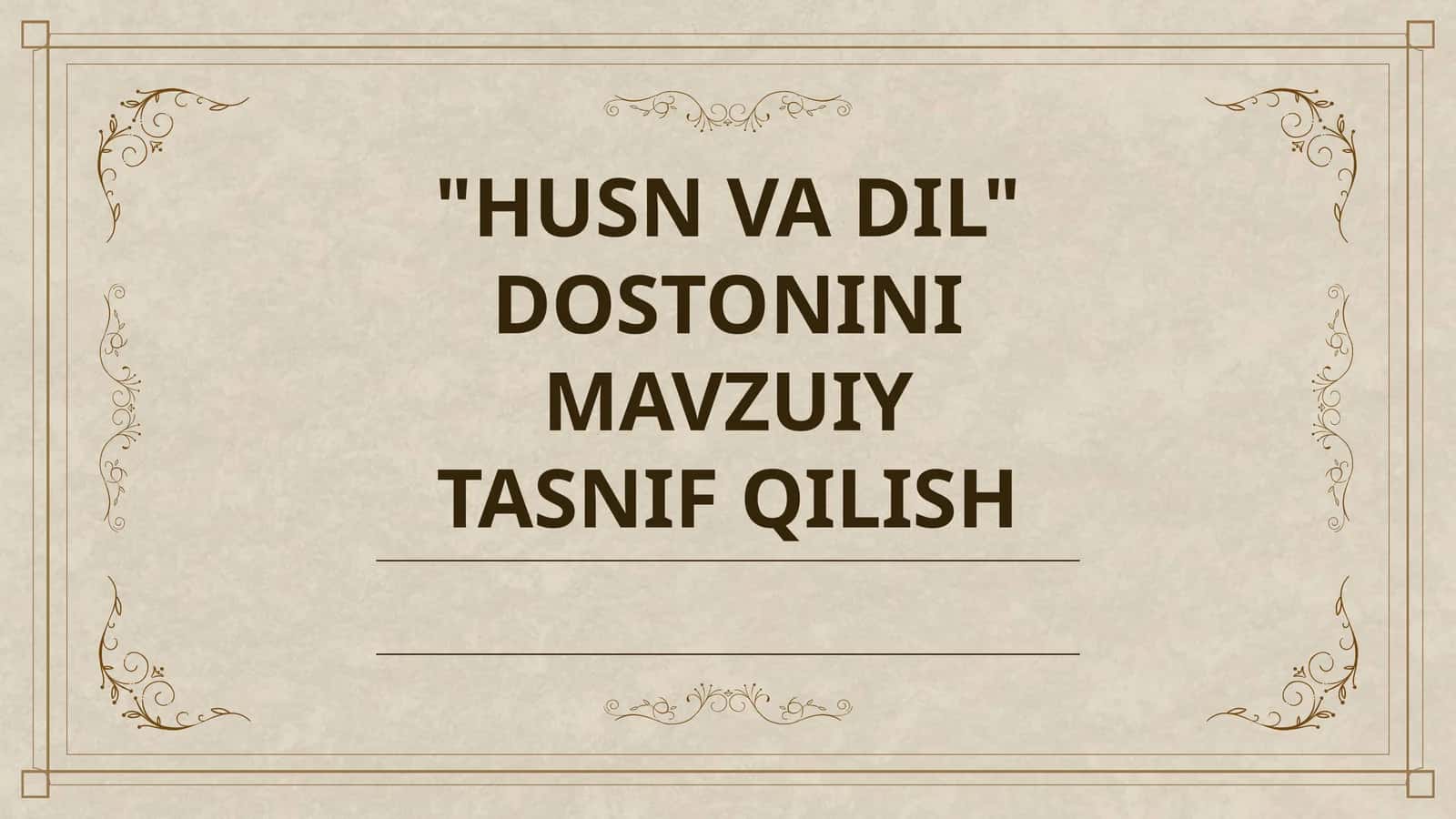 "HUSN VA DIL" DOSTONINI MAVZUIY TASNIF QILISH