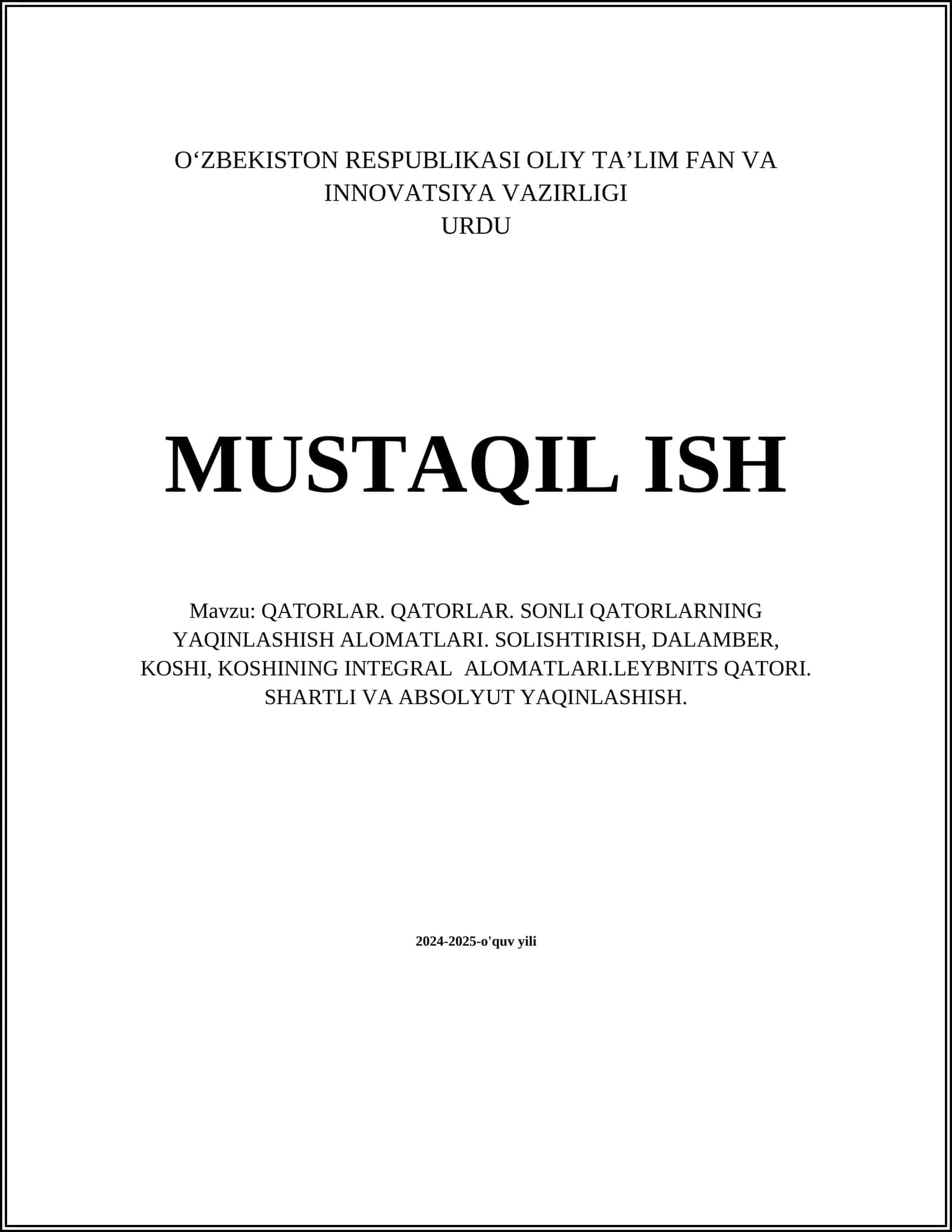QATОRLAR. QATОRLAR. SОNLI QATОRLARNING YAQINLASHISH ALОMATLARI. SОLISHTIRISH, DALAMBЕR, KОSHI, KОSHINING INTЕGRAL ALОMATLARI.LЕYBNITS QATОRI. SHARTLI VA ABSОLYUT YAQINLASHISH
