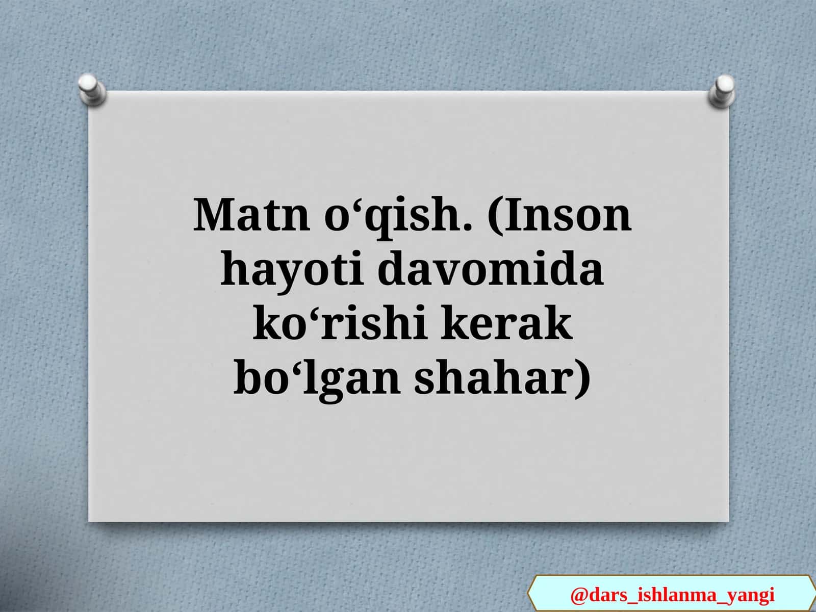 INSON HAYOTI DAVOMIDA KO‘RISHI KERAK BO‘LGAN SHAHAR