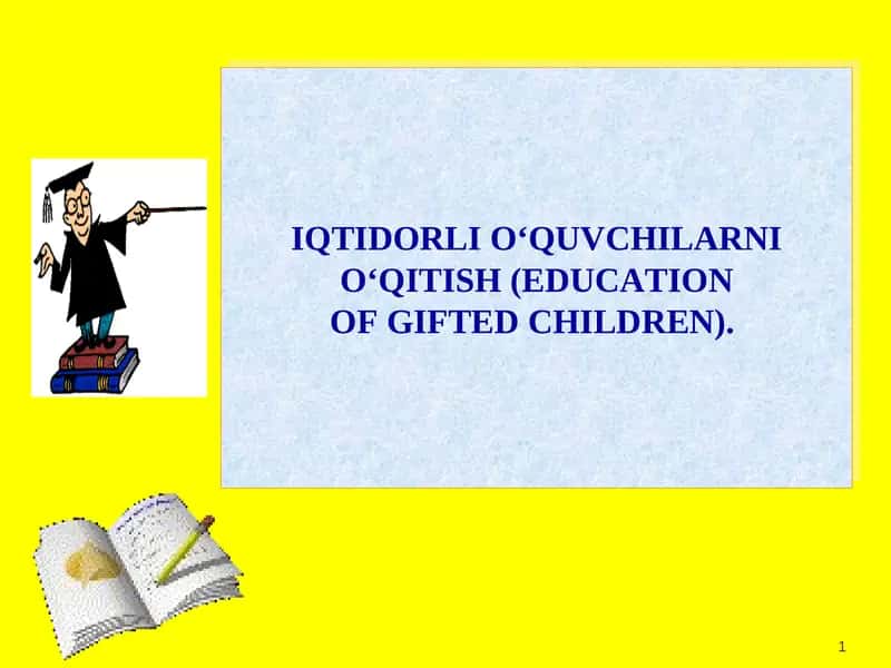IQTIDORLI O‘QUVCHILARNI O‘QITISH (EDUCATION OF GIFTED CHILDREN)