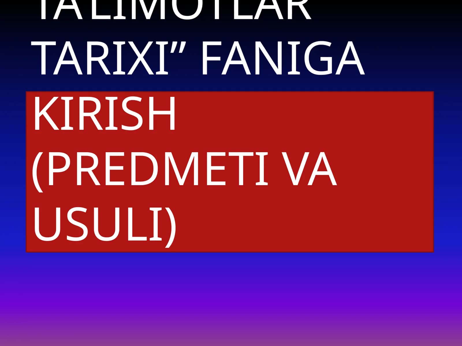 IQTISODIY TA'LIMOTLAR TARIXI FANIGA KIRISH (PREDMETI VA USULI)