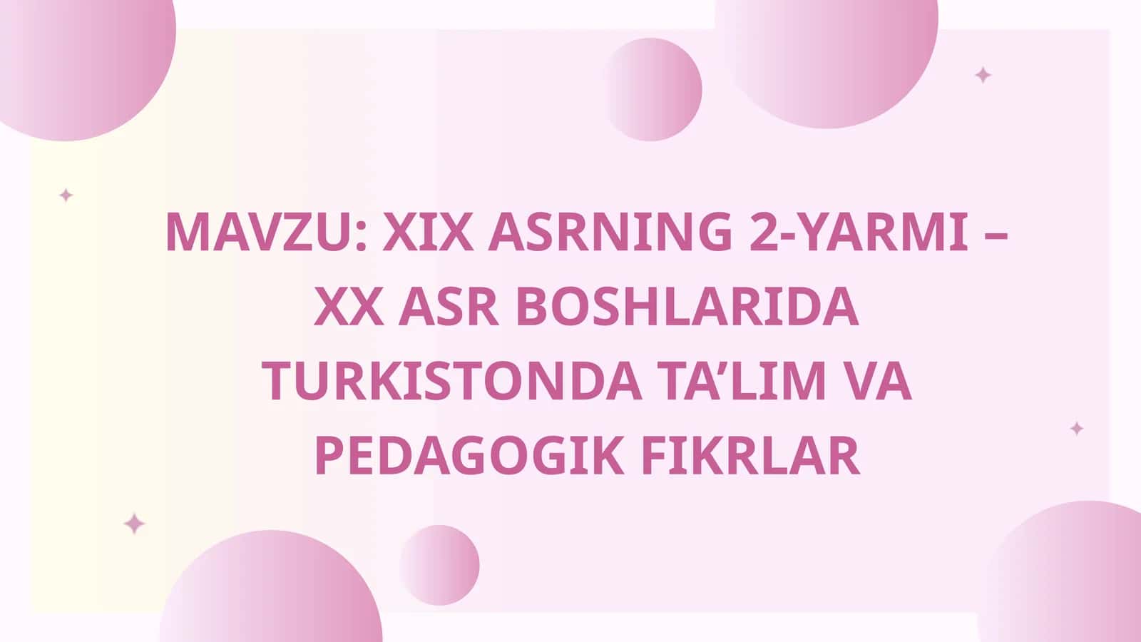 XIX ASRNING 2-YARMI – XX ASR BOSHLARIDA TURKISTONDA TA’LIM VA PEDAGOGIK FIKRLAR