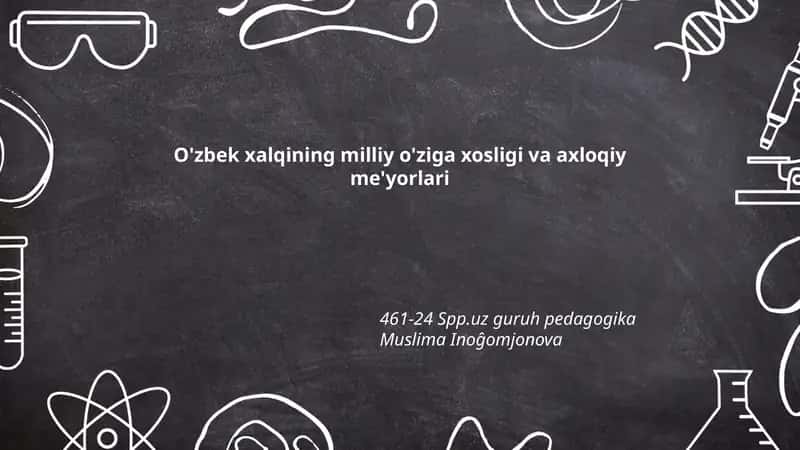 O'zbek xalqining milliy o'ziga xosligi va axloqiy me'yorlari