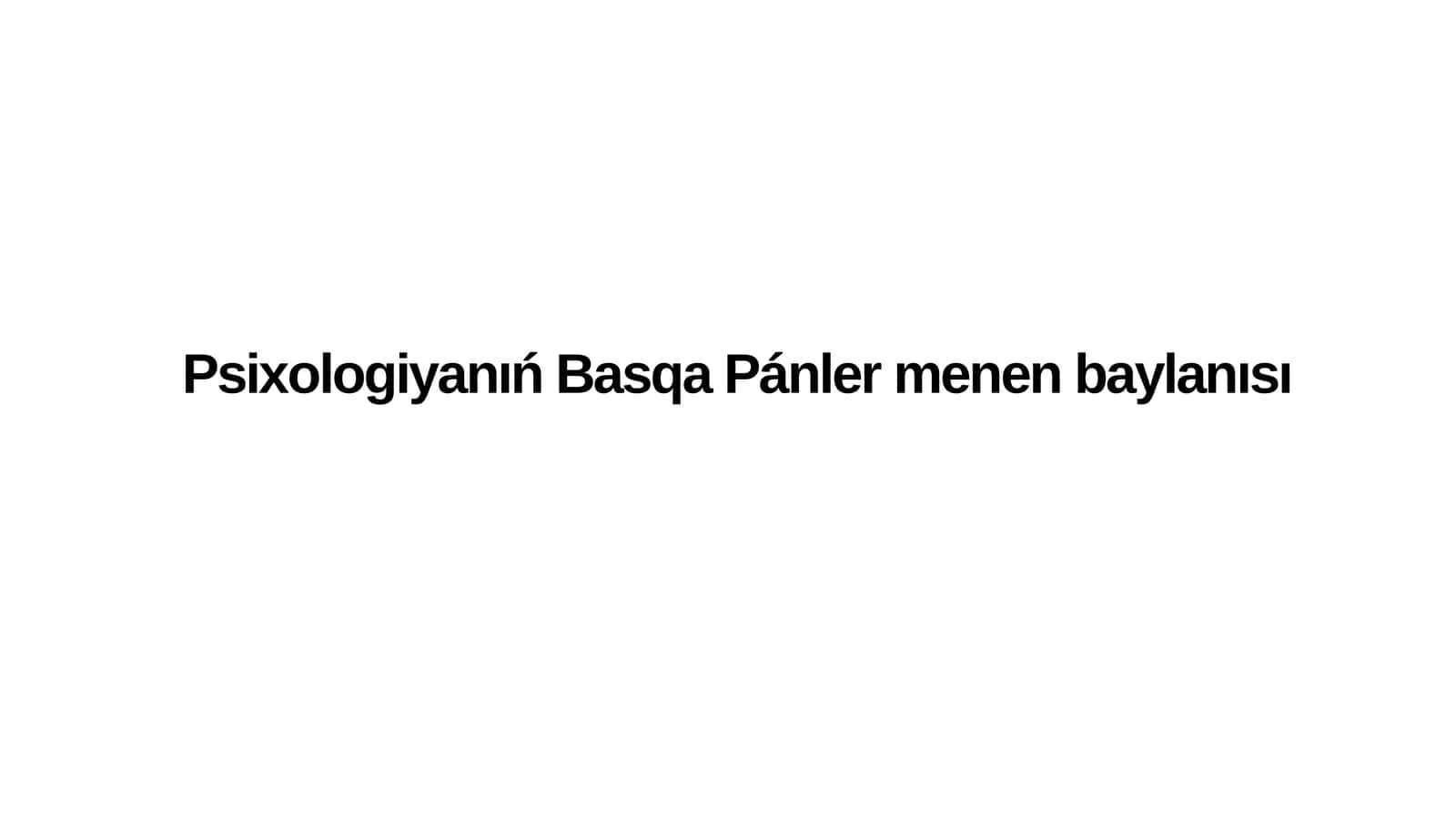 Psixologiyanıń Basqa Pánlermen Baylanısı